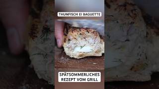 Thunfisch Ei Baguette vom Grill thunfisch baguette shorts [upl. by Eseilenna550]