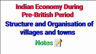 Structure and Organisation of Villages and Towns during pre British period in India  Notes 📝 [upl. by Nahguav]