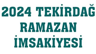 2024 Tekirdağ Ramazan İmsakiyesi  İftar Saatleri Sahur Vakti [upl. by Behn]