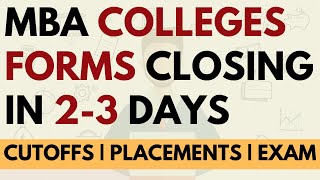 Important MBA colleges forms closing in next 23 days  Placements Exam accepted Cutoffs [upl. by Nilrak718]