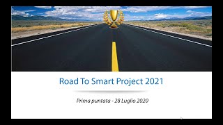 Road to Smart Project 2021  Prima Puntata 2872020 [upl. by Ydnic]