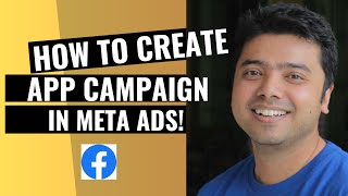 Learn How To Create An App Campaign In Meta Ads [upl. by Ariadne382]