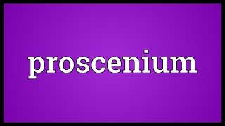 Proscenium Meaning [upl. by Featherstone]