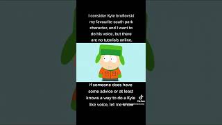 I badly want to learn how to do a proper voice impression of Kyle from south park [upl. by Trant757]