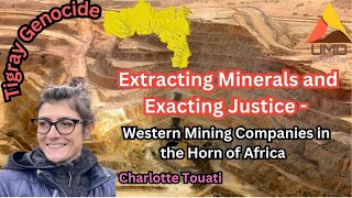 Tigray Extracting Minerals and Exacting Justice  Western Mining Companies in the Horn of Africa ​ [upl. by Gio]