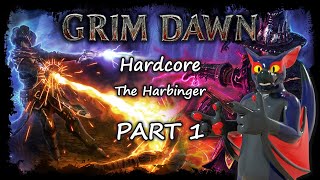 Grim Dawn Hardcore  The Harbinger Part 1 [upl. by Sanburn]