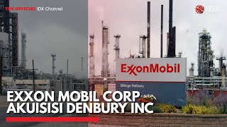 Exxon Mobil Corp Akuisisi Denbury Inc  IDX CHANNEL [upl. by Fakieh]