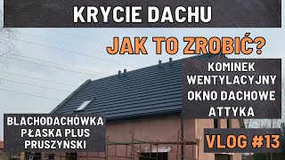 Krycie blachodachówką płaską  Montaż kominka wentylacyjnego  Attyka  Okno dachowe  Vlog 13 [upl. by Steen450]