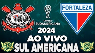 CORINTHIANS X FORTALEZA AO VIVO l COPA SULAMERICANA  QUARTAS DE FINAL l COM A MELHOR NARRAÇÃO 2024 [upl. by Woods425]