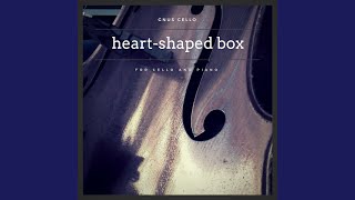 HeartShaped Box For Cello and Piano [upl. by Gillie620]