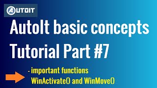 AutoIt basic concepts Tutorial Part 7  Important Functions WinActivate WinMove [upl. by Sternberg]