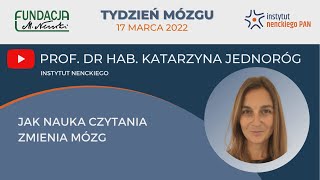 „Jak nauka czytania zmienia mózg”  Prof dr hab Katarzyna Jednoróg  Tydzień Mózgu 2022 [upl. by Aninotna]