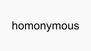 How to pronounce homonymous [upl. by Abehsat588]