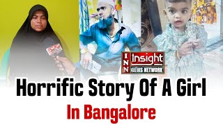 Horrific Story Of A Girl In Hegde Nagar Bangalore  Insight News Network [upl. by Ugo921]