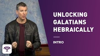 Unlocking Galatians Hebraically  Intro [upl. by Lalib554]