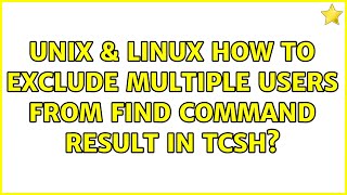 Unix amp Linux How to exclude multiple users from find command result in tcsh [upl. by Norreht]