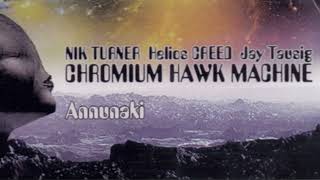 Chromium Hawk Machine Nik Turner Helios Creed Jay Tausig  Annunaki [upl. by Marjorie]