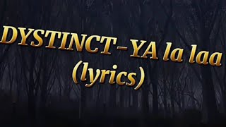 DYSTINCT  YA La Laa lyrics  slowed amp reverb [upl. by Messab]