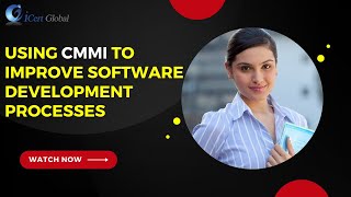 Using CMMI to Improve Software Development Processes  iCert Global [upl. by Schwenk]