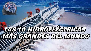 LAS 10 HIDROELÉCTRICAS MÁS GRANDES DEL MUNDO [upl. by Alejandro]