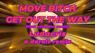 Move Bitch Get Out The Way fast extended remix  Ludacris  A Daralt Remix [upl. by Hannon]