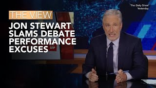 Jon Stewart Slams Debate Performance Excuses  The View [upl. by Dnaltiac]