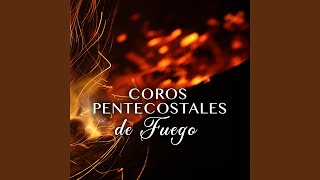 Coros Pentecostales De Fuego [upl. by Ariday]