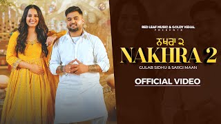 Nakhra 2 Full Video Gulab Sidhu  Sargi Maan  Pooja Singh Rajput  New Punjabi Songs 2024 [upl. by Ennaeerb]