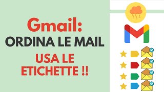 GMAIL riordina la tue mail e usa le etichette [upl. by Notsew]