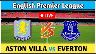 Aston Villa vs Everton  English Premier League  Today Live Match [upl. by Skees994]