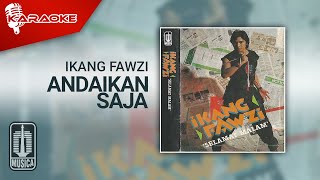 Ikang Fawzi  Andaikan Saja Official Karaoke Video [upl. by Janaye]