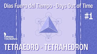 Días Fuera del Tiempo  Tetraedro  Days Out of Time  Tetrahedron [upl. by Shiroma648]