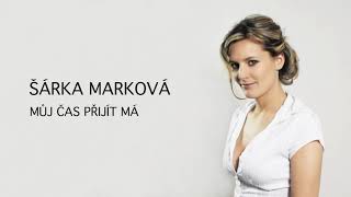 Šárka Marková  Můj čas přijít má [upl. by Mcarthur842]