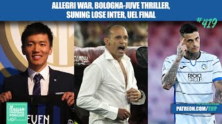 Allegri War Bologna  Juve Thriller Suning Lose Inter Preview Europa League Final amp More Ep419 [upl. by Arerrac]