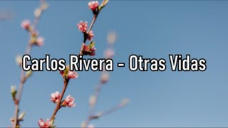 Carlos Rivera  Otras Vidas  Letras [upl. by Alihs247]