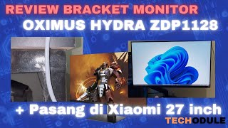 PASANG n REVIEW OXYMUS HYDRA ZDP1128  XMMNT27HQ pake bracket VESA Xiaomi 27 inch 165hz Monitor [upl. by Tichon]