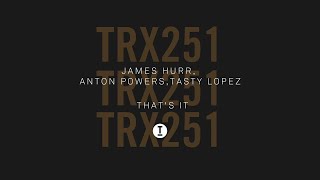 James Hurr Anton Powers Tasty Lopez  Thats It ClubTech House [upl. by Anemaj]