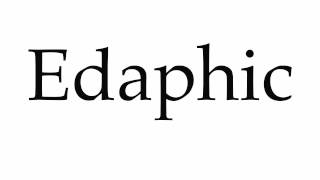 How to Pronounce Edaphic [upl. by Atikam]