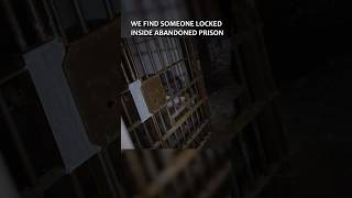 WE FIND SOMEONE LOCKED INSIDE ABANDONED PRISON CELL scary creepy abandoned [upl. by Margetts]