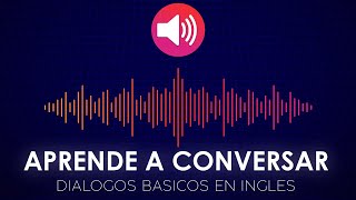 Aprende a Conversar en Inglés 👅🗽 Diálogos  Conversación Básica en Inglés y Español [upl. by Ayian]