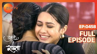 Tujhse Hai Raabta  Full Ep  458  Kalyani Malhar Anupriya Atharv Sarthak  Zee TV [upl. by Beckett]