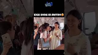 Kick song in metro😍 [upl. by Harper816]