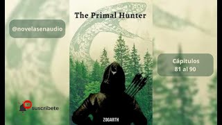 🔶El cazador primigenio del 81 al 90🎧 arquero alquimia audiobooks Novelas [upl. by Yeuh]