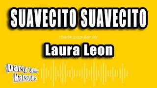 Laura Leon  Suavecito Suavecito Versión Karaoke [upl. by Helyn107]