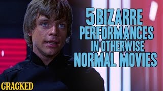 5 Bizarre Performances In Otherwise Normal Movies [upl. by Marteena]