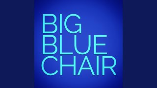 Big Blue Chair [upl. by Rorrys]