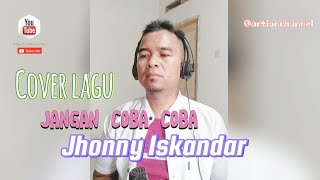 Jangan Coba cobaJhonny Iskandar cover lagu artionchannel dangdut cover dangdutkaroke [upl. by Toogood]