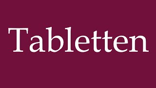 How to Pronounce Tabletten Tablets Correctly in German [upl. by Oderfigis]