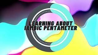 Learning About Iambic Pentameter [upl. by Gauldin]