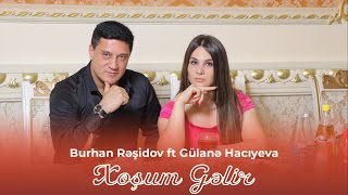 Burhan Rəşidov ft Gülanə Hacıyeva  Xoşum Gəlir Official Video [upl. by Laux]